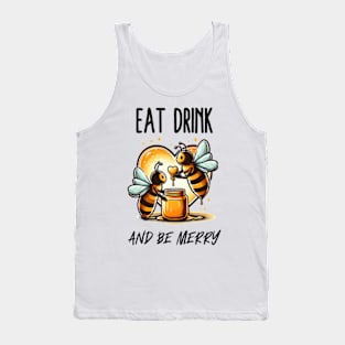 Eat drink and Bee merry Tank Top